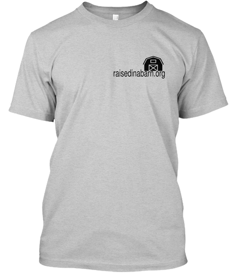Raisedinabarn.Org Light Steel T-Shirt Front