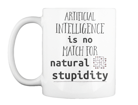 Artificial Intelligence Is No Match For Natural Stupidity White Camiseta Front