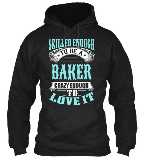 Skilled Enough To Be A Baker Crazy Enough To Love It Black Camiseta Front