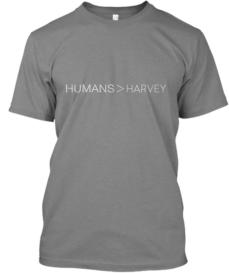 Humans  Are Greater Than Harvey T Shirt Premium Heather T-Shirt Front