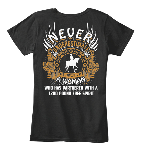 Eoqestrian Never Underestimate The Power Of A Woman Who Has Partnered With A 1200 Pound Free Spirit Black T-Shirt Back