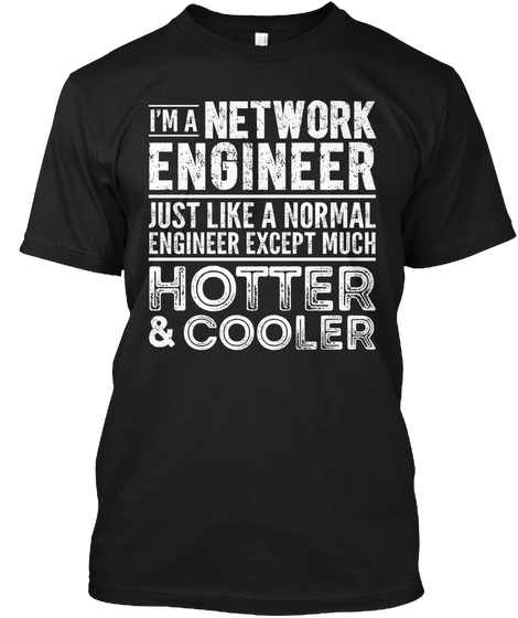 Network Engineer Hot And Cool Black T-Shirt Front