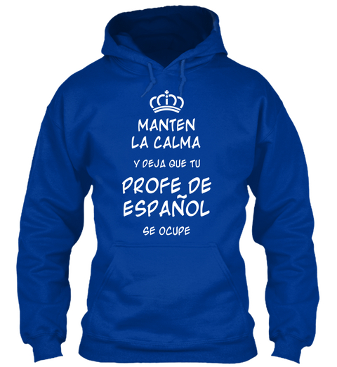 Manten
La Calma Y Deja Que Tu Profe De
Español Se Ocupe Royal Blue Camiseta Front