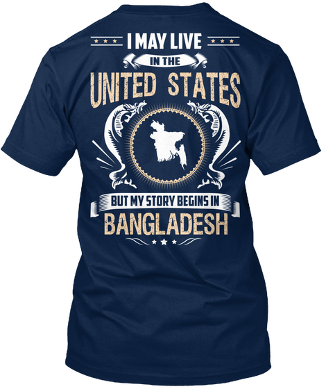 I May Live In The United States But My Story Begins In Bangladesh Navy Maglietta Back