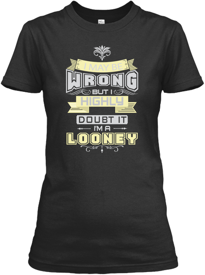 May Be Wrong Looney T Shirts Black T-Shirt Front