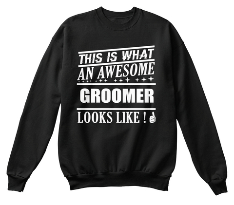 This Is What An Awesome Groomer Looks Like! Black T-Shirt Front