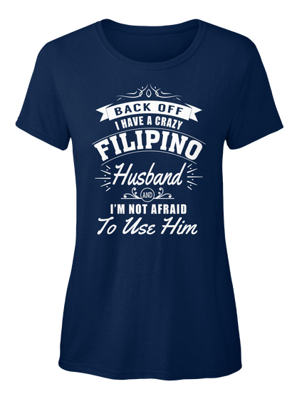 I Have A Crazy Filipino Husband Navy Kaos Front