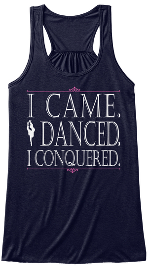 I Came. Danced. I Conquered. Midnight T-Shirt Front