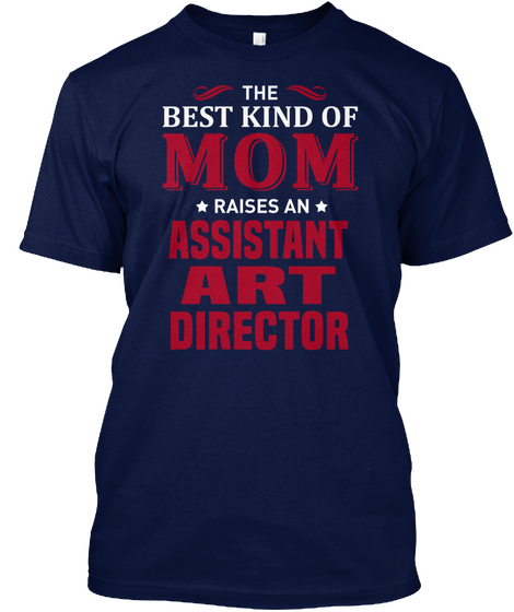 The Best Kind Of Mom Raises An Assistant Art Director Navy Maglietta Front