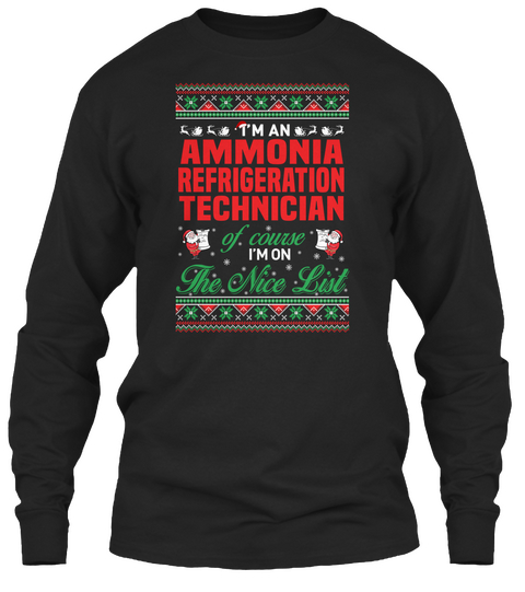 I'm An Ammonia Refrigeration Technician Of Course I'm On The Nice List Black T-Shirt Front