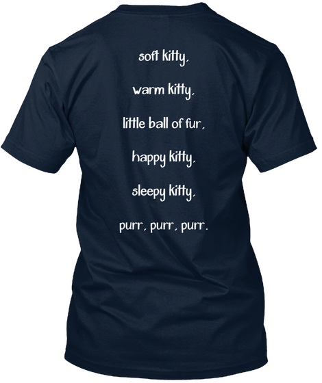 Soft Kitty. Warm Kitty. Little Ball Of Fur. Happy Kitty. Sleepy Kitty. Purr . Purr . Purr . New Navy Maglietta Back