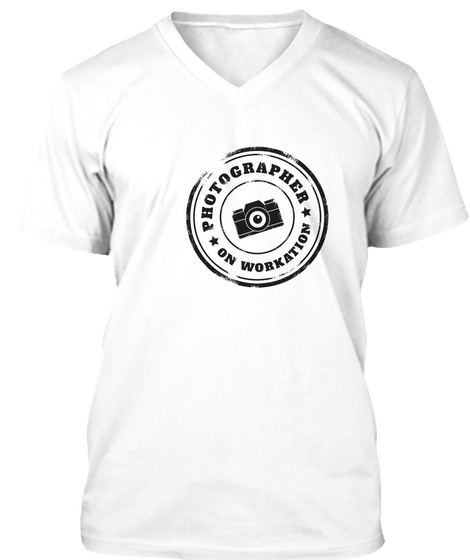 Photogtapher On Workation White T-Shirt Front