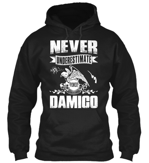 Never Underestimate The Power Of Damico Black T-Shirt Front