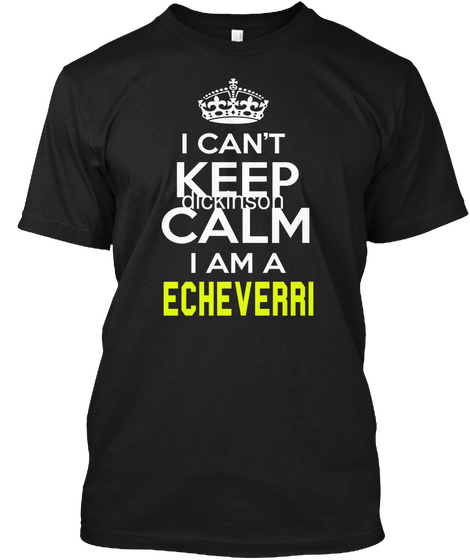 I Can't Keep Calm I Am A Echeverri Black Camiseta Front