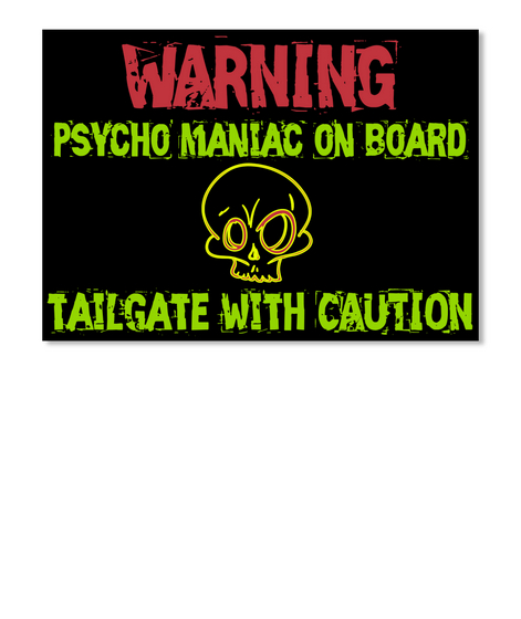 Warning Psycho Maniac On Board Tailgate With Caution Black T-Shirt Front