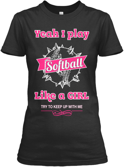 Ycah I Play Softball Like A Girl Try To Keep Up With Me Black Camiseta Front