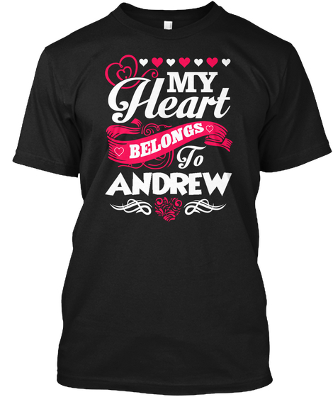 My Heart Belongs To Andrew Black T-Shirt Front