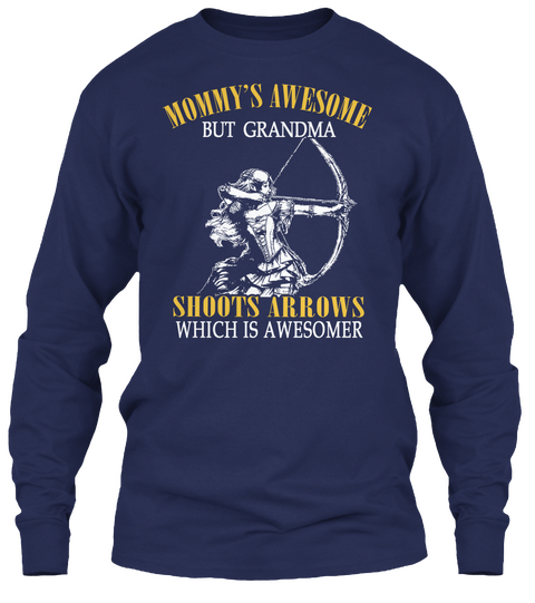Mommy's Awesome But Grandma Shoots Arrows Which Is Awesomer Navy T-Shirt Front