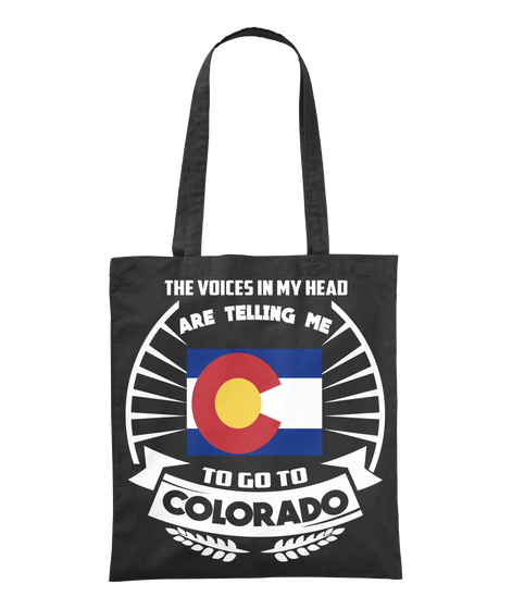 The Voices In My Head Are Telling Me To Go To Colorado Black áo T-Shirt Front