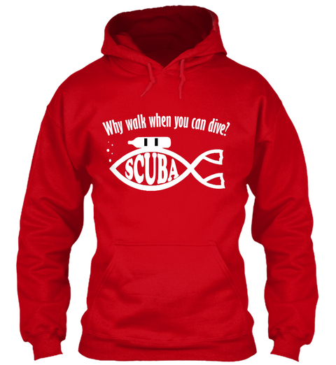 Why Walk When You Can Dive Scuba Red T-Shirt Front