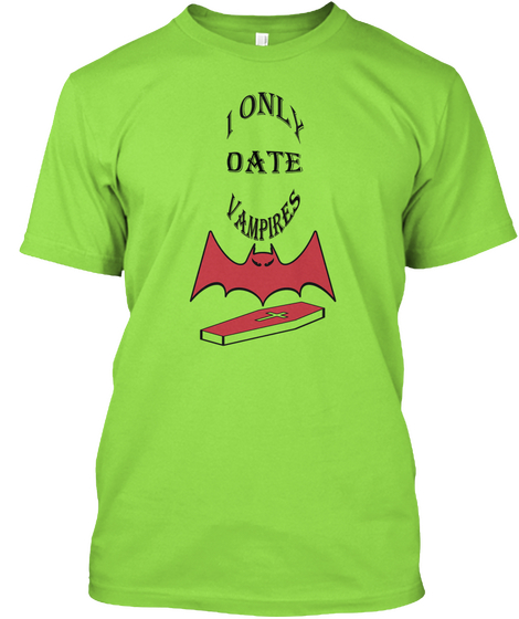I Only Date Vampires Lime T-Shirt Front