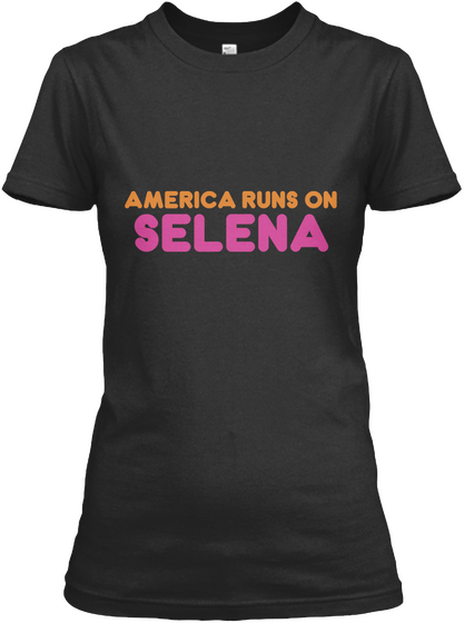 Selena   America Runs On Black áo T-Shirt Front