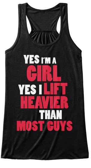 Yes I'm A Girl Yes I Lift Heavier Than Most Guys Black T-Shirt Front