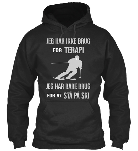 Jeg Har Ikke Brug For Terapi Jeg Hat Bare Brug For At Sta Pa Ski Jet Black Maglietta Front