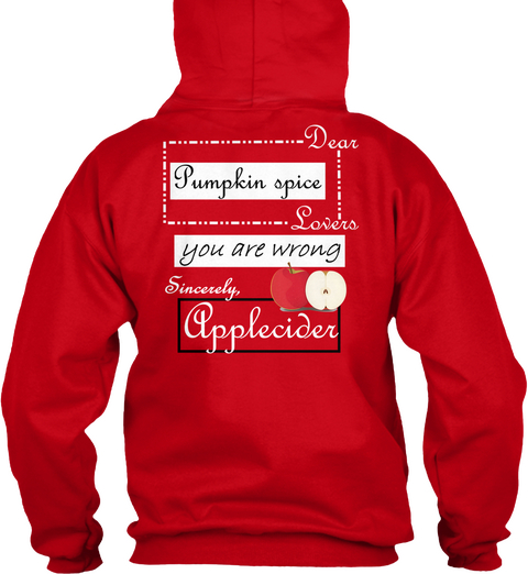 Dear Pumpkin Spice Lovers You Are Wrong Sincerely Applecider Red T-Shirt Back