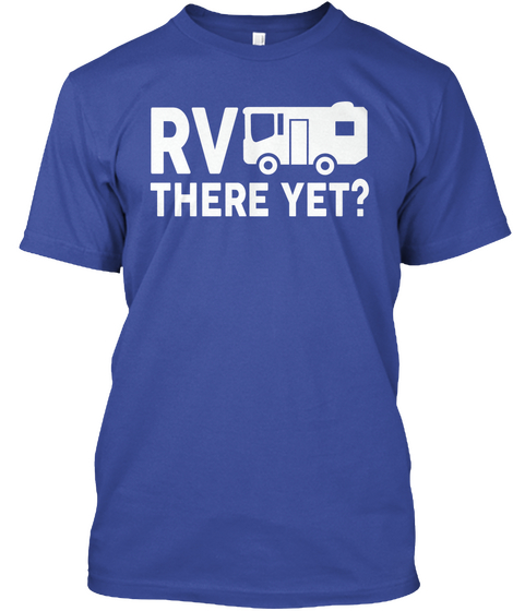Rv There Yet? Deep Royal Camiseta Front