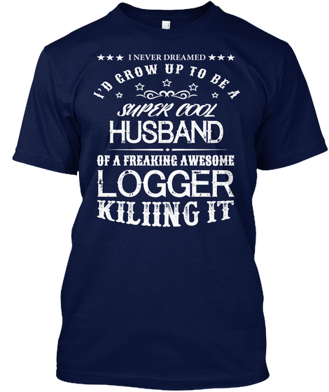Super Cool Husband Logger Navy T-Shirt Front