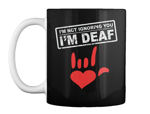 I'm Deaf Black T-Shirt Front