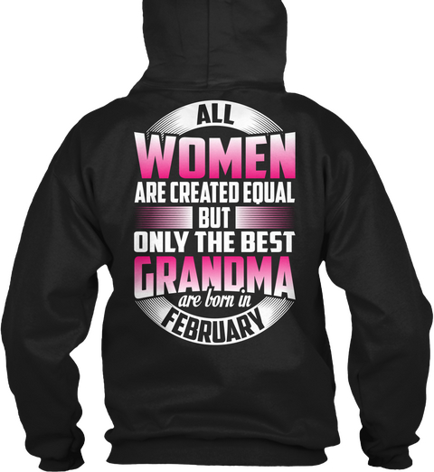 All Women Are Created Equal But Only The Best Grandma Are Born In February Black áo T-Shirt Back
