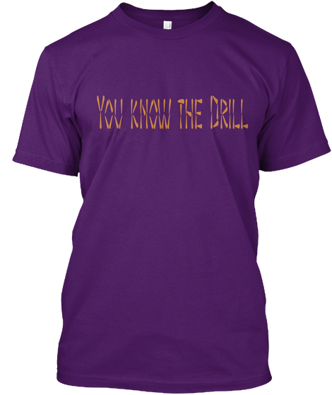 You Know The Drill Purple T-Shirt Front