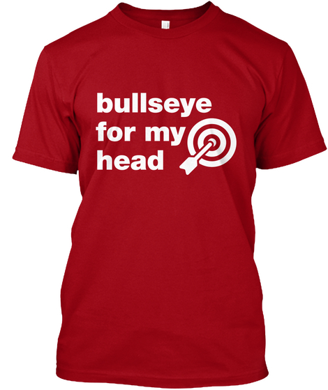 Bullseye For My Head Deep Red T-Shirt Front