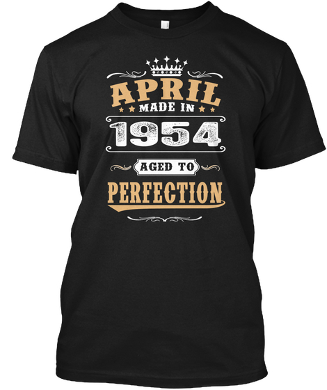 April Made In 1954 Aged To Perfection Black T-Shirt Front