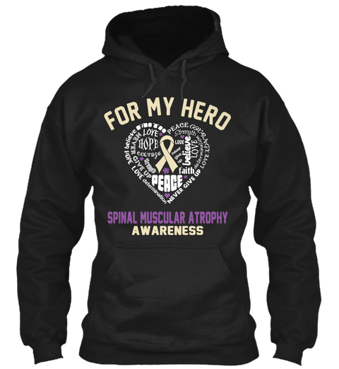For My Hero Hope Love Peace Believe Courage Never Give Up Faith Determination Spinal Muscular Atrophy Awareness Black Camiseta Front
