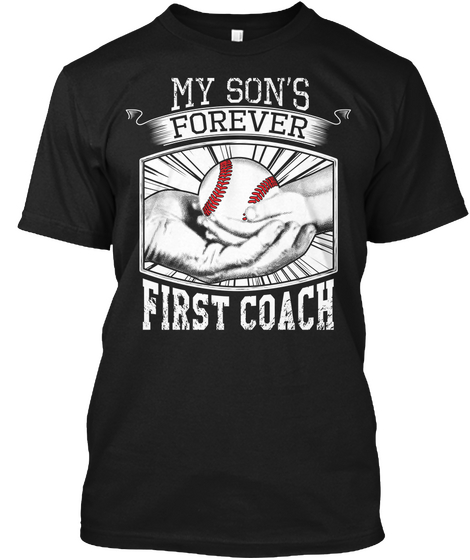 My Son S Forever First Coach Black áo T-Shirt Front