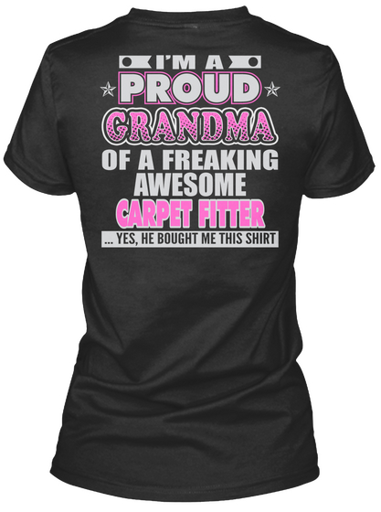 I'm A Proud Grandpa Of A Freaking Awesome Carpet Fitter Yes She Bought Me This Shirt Black áo T-Shirt Back