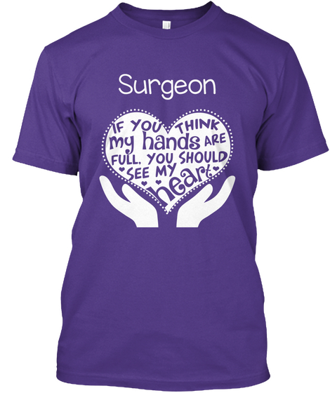 Surgeon If You Think My Hands Are Full You Should See My Heart Purple Maglietta Front