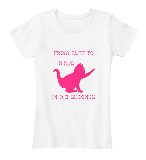 From Cute To  Ninja In O.3 Seconds White áo T-Shirt Front