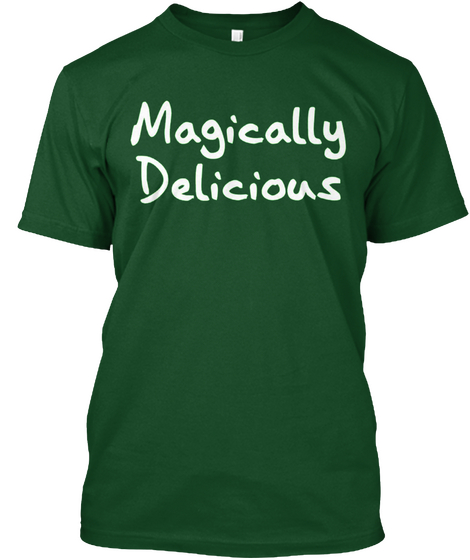 Magically Delicious Deep Forest T-Shirt Front