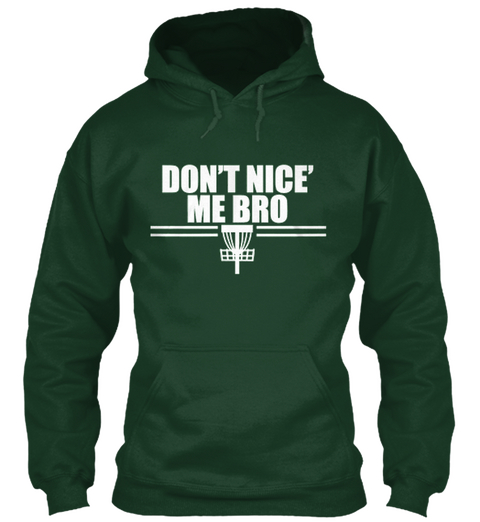 Don't Nice Me Bro   Disc Golf Shirt Forest Green T-Shirt Front