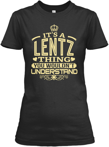 It's A Lentz Thing You Wouldn't Understand Black T-Shirt Front