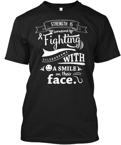 Strength Is Someone Fighting Scleroderma. With A Smile On Their Face. Black Kaos Front