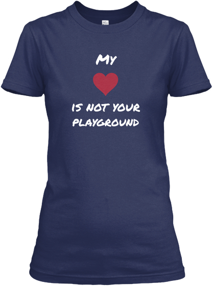 My Heart Is Not Your Playground Navy T-Shirt Front