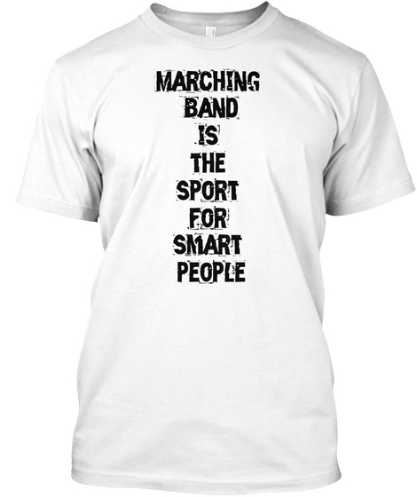 Marching 
Band
Is 
The 
Sport 
For 
Smart 
People White áo T-Shirt Front