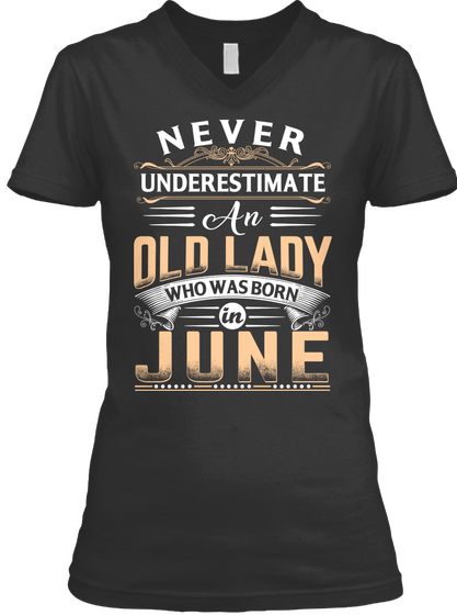 Never Underestimate An Old Lady Who Was Born In June Black T-Shirt Front
