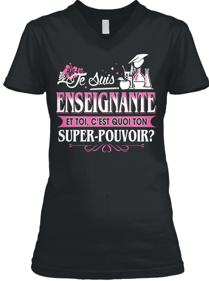 Te Suis Enseignante Et Toi C'est Quoi Ton Super Pouvoir Black Camiseta Front