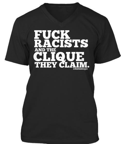 Fuck Racists And The Clique They Claim. Black Camiseta Front